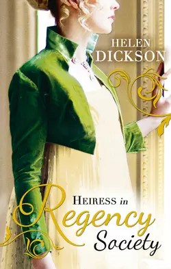 Heiress in Regency Society: The Defiant Debutante, Хелен Диксон