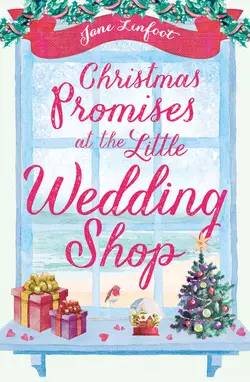 Christmas Promises at the Little Wedding Shop: Celebrate Christmas in Cornwall with this magical romance!, Jane Linfoot