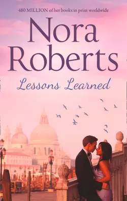 Lessons Learned: the classic story from the queen of romance that you won’t be able to put down, Нора Робертс