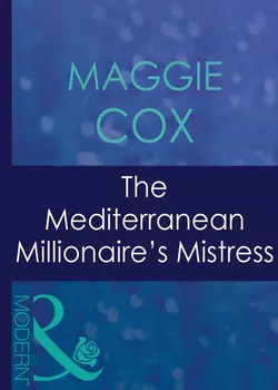 The Mediterranean Millionaire′s Mistress Maggie Cox