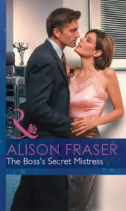 The Boss′s Secret Mistress Alison Fraser