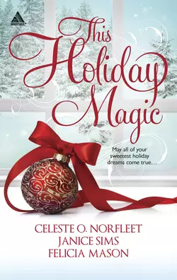 This Holiday Magic: A Gift from the Heart / Mine by Christmas / A Family for Christmas, Janice Sims