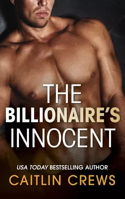 The Billionaire′s Innocent CAITLIN CREWS