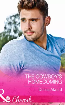 The Cowboy′s Homecoming DONNA ALWARD