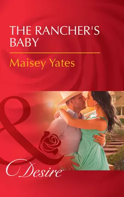 The Rancher′s Baby, Maisey Yates