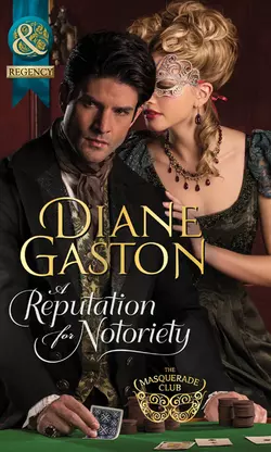 A Reputation for Notoriety Diane Gaston