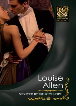 Seduced by the Scoundrel, Louise Allen