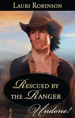 Rescued by the Ranger Lauri Robinson