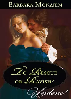 To Rescue or Ravish?, Barbara Monajem