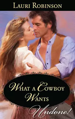 What A Cowboy Wants, Lauri Robinson