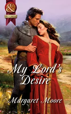 My Lord′s Desire Margaret Moore