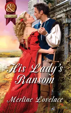 His Lady′s Ransom, Merline Lovelace