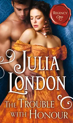 The Trouble with Honour Julia London