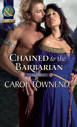 Chained to the Barbarian, Carol Townend