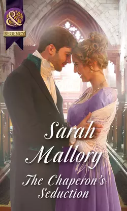 The Chaperon′s Seduction, Sarah Mallory