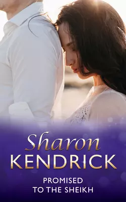 Promised to the Sheikh, Sharon Kendrick