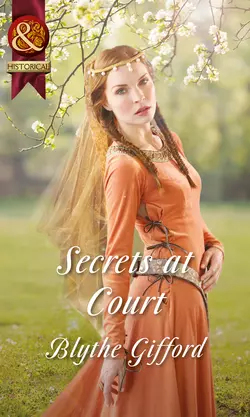 Secrets at Court, Blythe Gifford