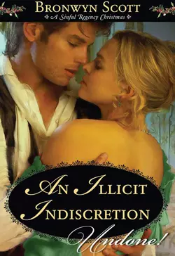 An Illicit Indiscretion Bronwyn Scott