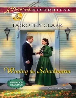 Wooing the Schoolmarm Dorothy Clark