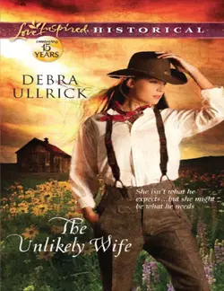 The Unlikely Wife, Debra Ullrick