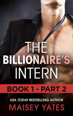 The Billionaire′s Intern - Part 2, Maisey Yates