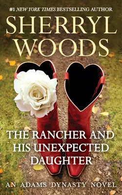 The Rancher and His Unexpected Daughter Sherryl Woods