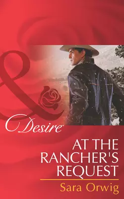 At the Rancher′s Request, Sara Orwig