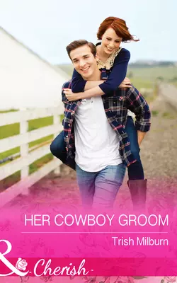 Her Cowboy Groom, Trish Milburn