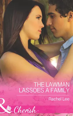 The Lawman Lassoes a Family, Rachel Lee