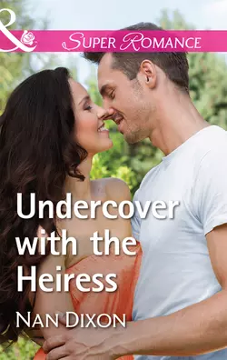 Undercover With The Heiress, Nan Dixon