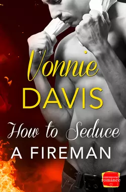 How to Seduce a Fireman, Vonnie Davis