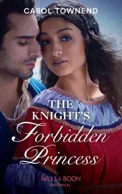 The Knight’s Forbidden Princess, Carol Townend