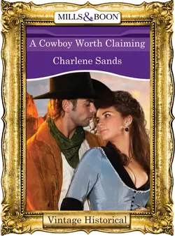 A Cowboy Worth Claiming Charlene Sands