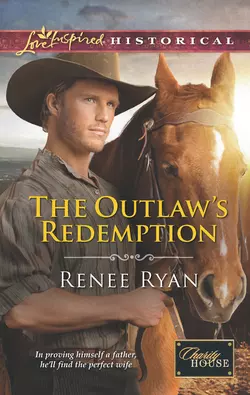 The Outlaw′s Redemption Renee Ryan