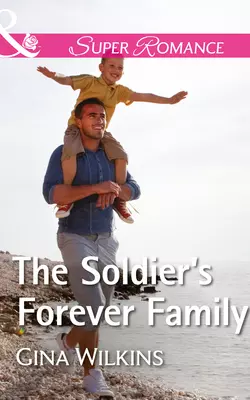 The Soldier′s Forever Family GINA WILKINS