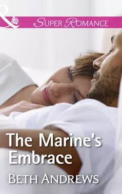 The Marine′s Embrace, Beth Andrews