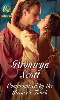 Compromised By The Prince’s Touch, Bronwyn Scott