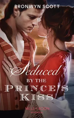 Seduced By The Prince’s Kiss, Bronwyn Scott