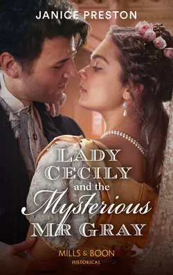 Lady Cecily And The Mysterious Mr Gray, Janice Preston