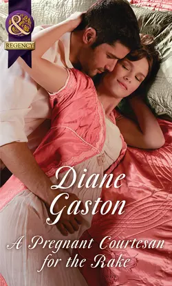 A Pregnant Courtesan For The Rake Diane Gaston