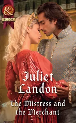 The Mistress And The Merchant, Juliet Landon