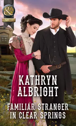 Familiar Stranger In Clear Springs, Kathryn Albright