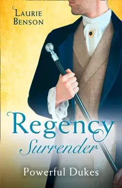 Regency Surrender: Powerful Dukes: An Unsuitable Duchess / An Uncommon Duke, Laurie Benson