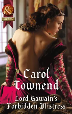 Lord Gawain′s Forbidden Mistress, Carol Townend