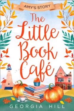 The Little Book Café: Amy’s Story, Georgia Hill