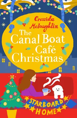 The Canal Boat Café Christmas: Starboard Home, Cressida McLaughlin