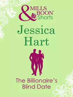 The Billionaire′s Blind Date, Jessica Hart