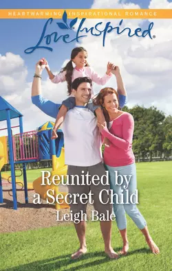 Reunited By A Secret Child Leigh Bale