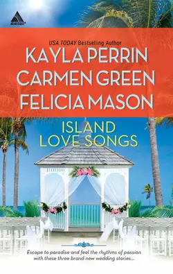 Island Love Songs: Seven Nights in Paradise  The Wedding Dance  Orchids and Bliss Kayla Perrin и Carmen Green