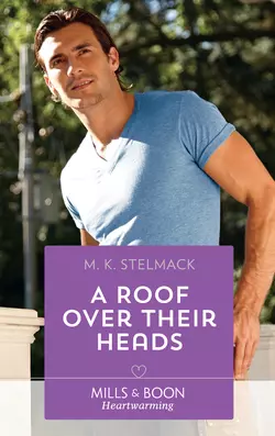 A Roof Over Their Heads, M. Stelmack